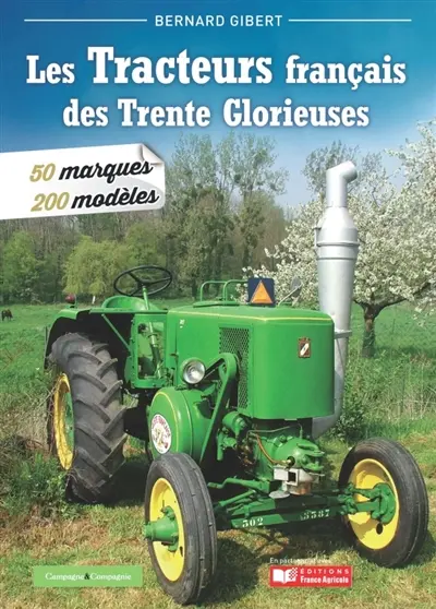 Les tracteurs français des Trente Glorieuses : 50 marques, 200 modèles