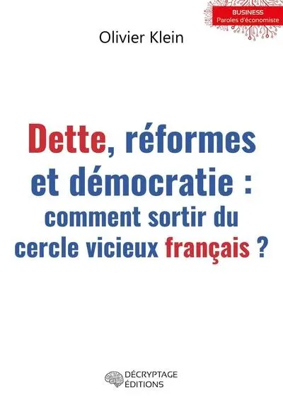Dette, réformes et démocratie : comment sortir du cercle vicieux français ?
