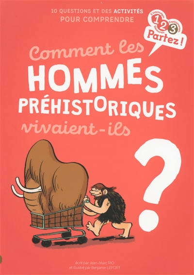 Comment les hommes préhistoriques vivaient-ils ?