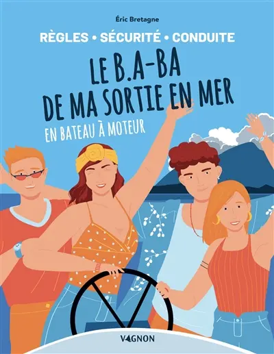 Le b.a-ba de ma sortie en mer en bateau à moteur : règles, sécurité, conduite