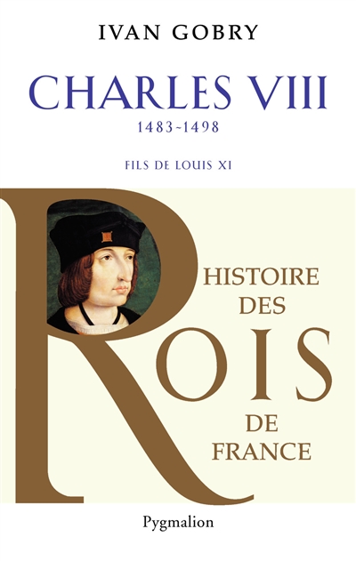 Charles VIII, 1483-1498 : fils de Louis XI
