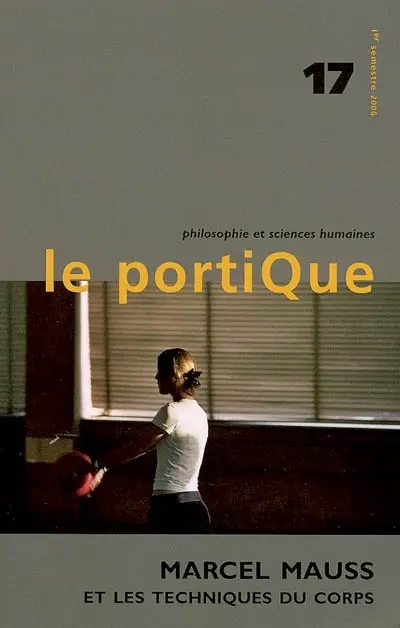Portique (Le), n° 17. Marcel Mauss et Les techniques du corps