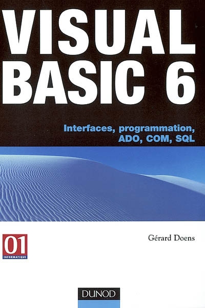 Visual Basic 6 : interfaces, programmation, ADO, COM, SQL