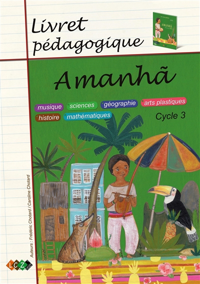 Amanha, cycle 3 : livret pédagogique : musique, sciences, géographie, arts plastiques, histoire, mathématiques