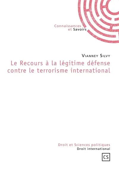 Le recours à la légitime défense contre le terrorisme international