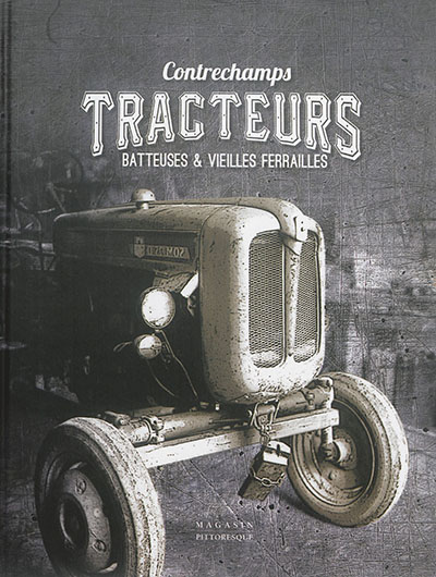 Tracteurs, batteuses & vieilles ferrailles : contrechamps