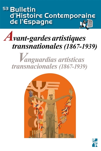 Bulletin d'histoire contemporaine de l'Espagne, n° 53. Avant-gardes artistiques transnationales (1867-1939). Vanguardias artisticas transnacionales (1867-1939)
