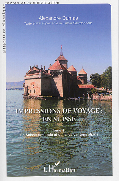 Impressions de voyage : en Suisse. Vol. 1. En Suisse romande et dans les cantons alpins