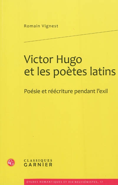 Victor Hugo et les poètes latins : poésie et réécriture pendant l'exil