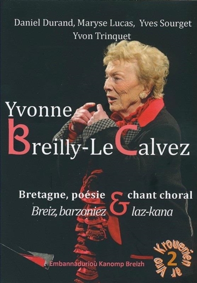 Yvonne Breilly-Le Calvez : Bretagne, poésie & chant choral. Yvonne Breilly-Le Calvez : Breiz, barzoniez & laz-kana