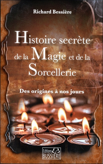 Histoire secrète de la magie et de la sorcellerie : des origines à nos jours