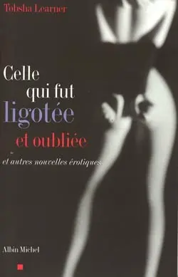 Celle qui fut ligotée et oubliée : contes érotiques