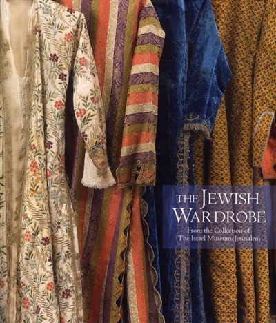 The Jewish wardrobe from the collections of the Israel Museum, Jerusalem