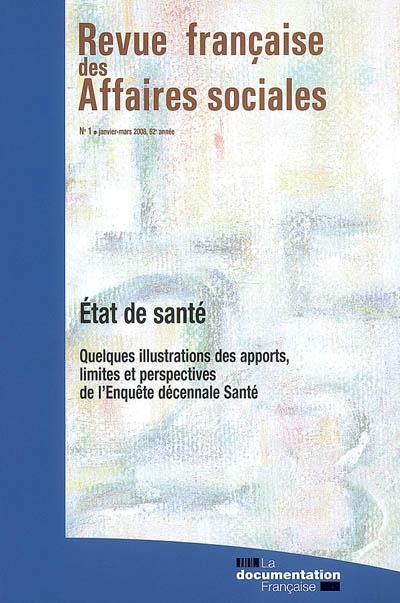 Revue française des affaires sociales, n° 1 (2008). Etat de santé : quelques illustrations des apports, limites et perspectives de l'enquête décennale santé