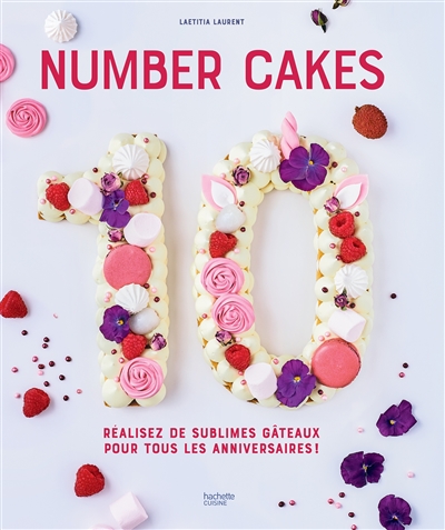 Number cakes : réalisez de sublimes gâteaux pour tous les anniversaires !