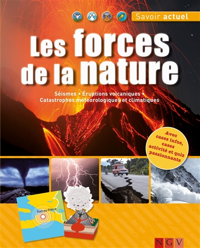 Les forces de la nature : séismes, éruptions volcaniques, catastrophes météorologiques et climatiques