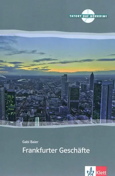 Frankfurter Geschäfte : Deutsch als Fremdsprache, A2-B1 : Tatort Daf Hörkrimi