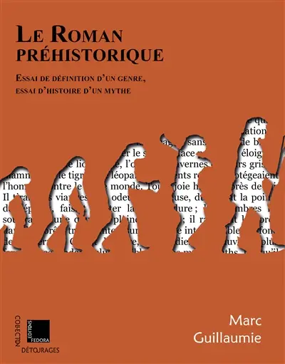 Le roman préhistorique : essai de définition d'un genre, essai d'histoire d'un mythe