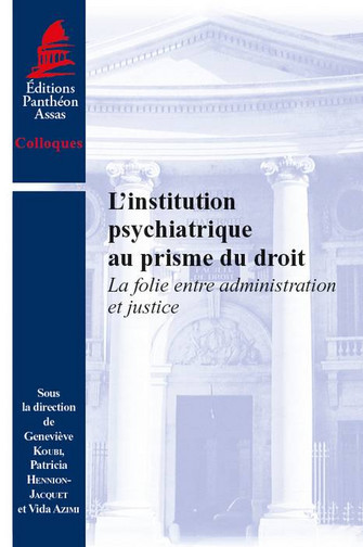 L'institution psychiatrique au prisme du droit : la folie entre administration et justice