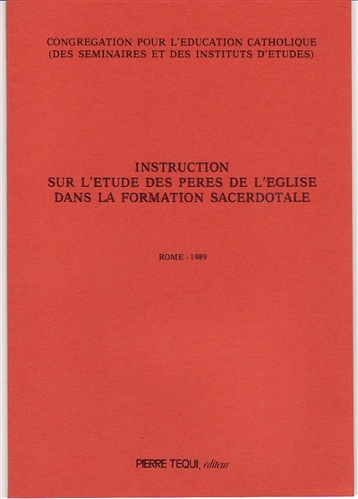 Instruction sur l'étude des Pères de l'Eglise dans la formation sacerdotale : Rome, 1989
