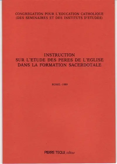 Instruction sur l'étude des Pères de l'Eglise dans la formation sacerdotale : Rome, 1989