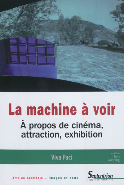 la machine à voir : à propos de cinéma, attraction, exhibition