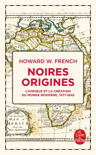 Noires origines : l'Afrique et la création du monde moderne : 1471-1945