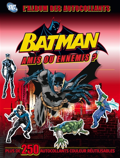 Batman, amis ou ennemis ? : l'album des autocollants