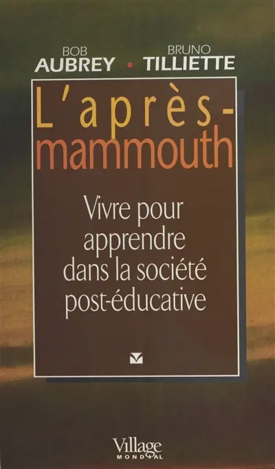 L'après-mammouth : vivre pour apprendre dans la société post-éducative