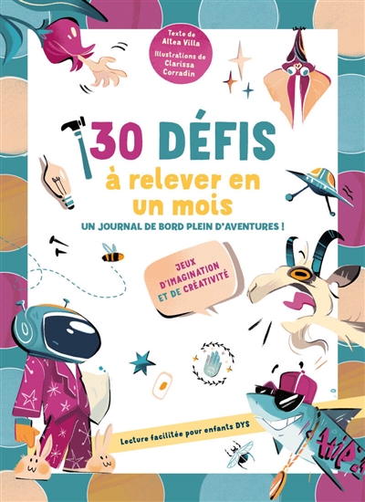 30 défis à relever en un mois : un journal de bord plein d'aventures ! : jeux d'imagination et de créativité