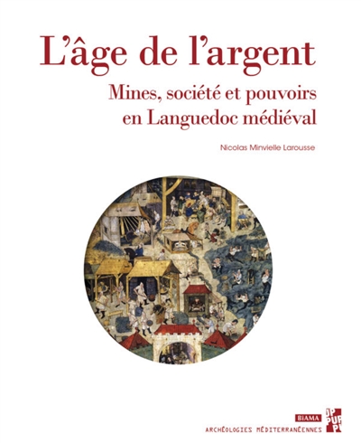 couverture du livre L'âge de l'argent : mines, société et pouvoirs en Languedoc médiéval