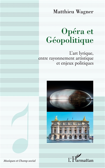 Opéra et géopolitique : l'art lyrique, entre rayonnement artistique et enjeux politiques
