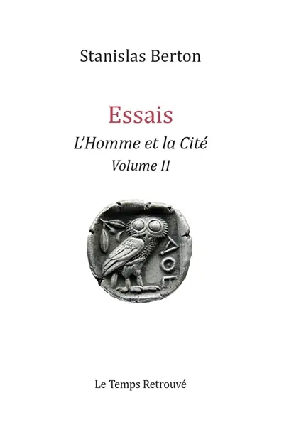 Essais : l'homme et la cité. Vol. 2
