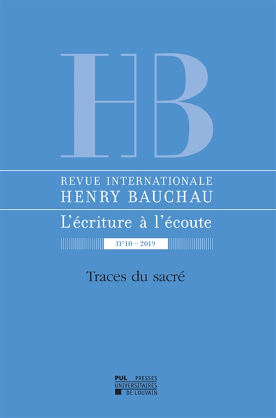 Revue internationale Henry Bauchau, l'écriture à l'écoute, n° 10. Traces du sacré