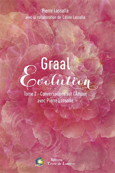 Graal évolution. Vol. 2. Conversations sur l'amour avec Pierre Lassalle