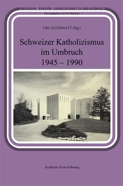 Schweizer Katholizismus im Umbruch 1945 : 1990