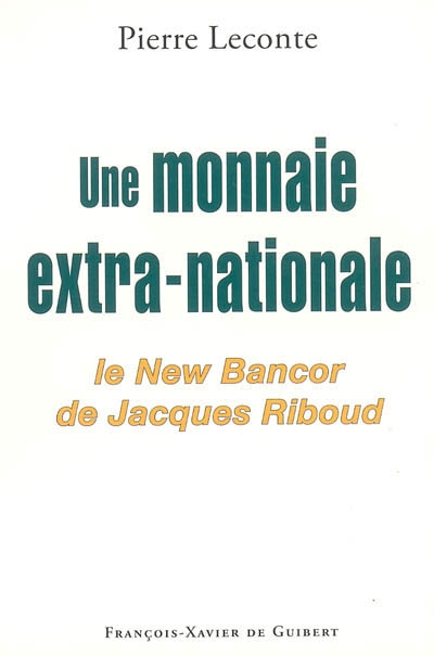 Une monnaie extra-nationale : le new-bancor de Jacques Riboud