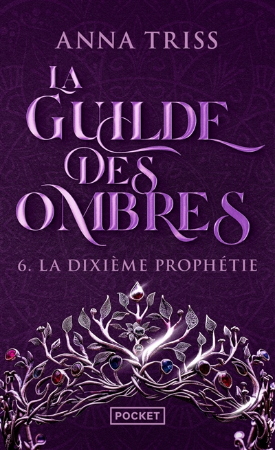 La guilde des ombres. Vol. 6. La dixième prophétie