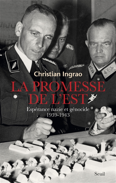 La promesse de l'Est : espérance nazie et génocide, 1939-1943