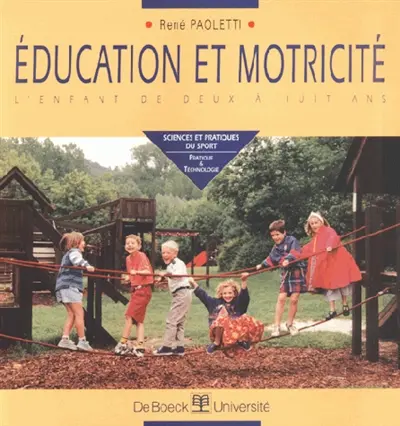 Education et motricité : l'enfant de deux à huit ans