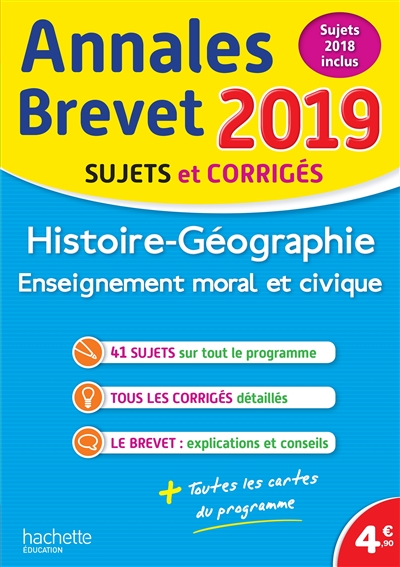 Histoire géographie, enseignement moral et civique : annales brevet 2019, sujets 2018 inclus : sujets et corrigés