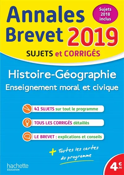 Histoire géographie, enseignement moral et civique : annales brevet 2019, sujets 2018 inclus : sujets et corrigés