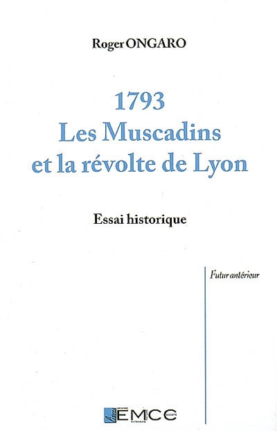 1793, les Muscadins et la révolte de Lyon : récit historique