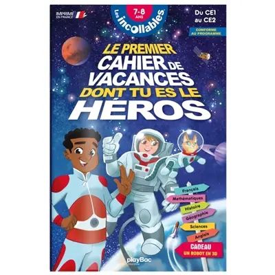 Les incollables : le premier cahier de vacances dont tu es le héros, espace : 7-8 ans, du CE1 au CE2, conforme au programme
