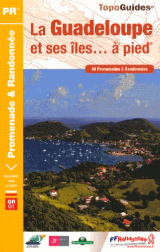 La Guadeloupe et ses îles... à pied : les départements de France : 49 promenades & randonnées