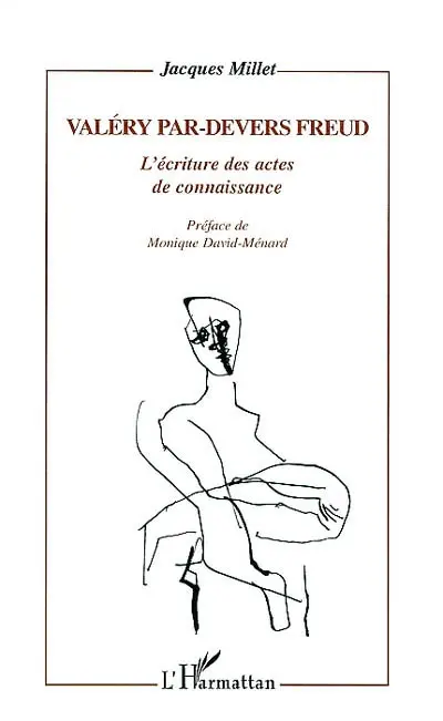 Valéry par-devers Freud : l'écriture des actes de connaissance
