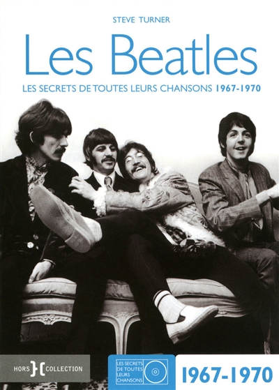 Les Beatles : les secrets de toutes leurs chansons. Vol. 2. 1967-1970