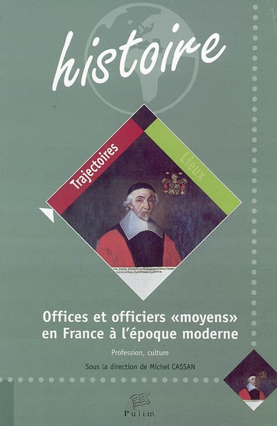 Offices et officiers moyens en France à l'époque moderne : profession, culture
