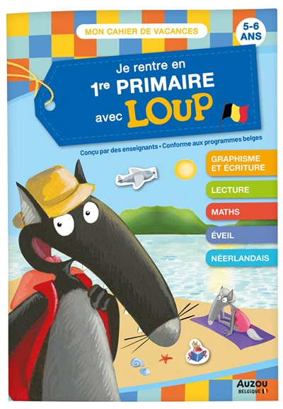 je rentre en 1re primaire avec loup : de la 3e maternelle à la 1re primaire, 5-6 ans : conforme aux programmes belges