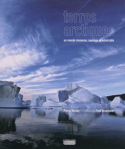 Terres arctiques : un monde immense, sauvage et vulnérable